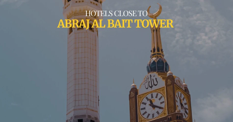 Best 9 Hotels Close to Abraj Al Bait Tower